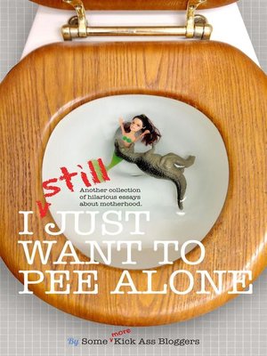 I STILL Just Want to Pee Alone - ebook